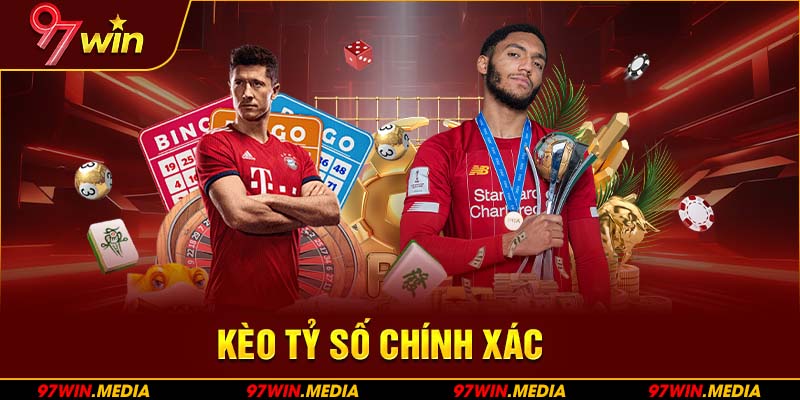 Kèo tỷ số chính xác