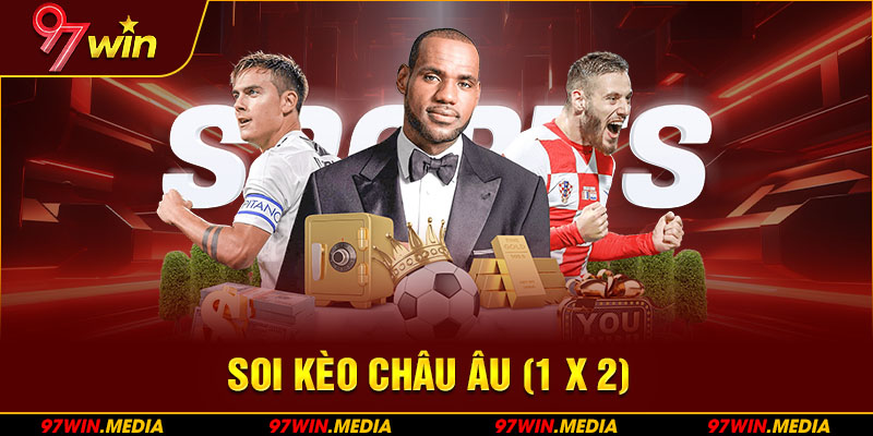 Soi kèo Châu Âu (1 X 2)