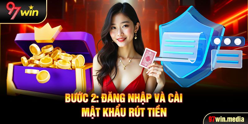 Bước 2: Đăng nhập và cài mật khẩu rút tiền