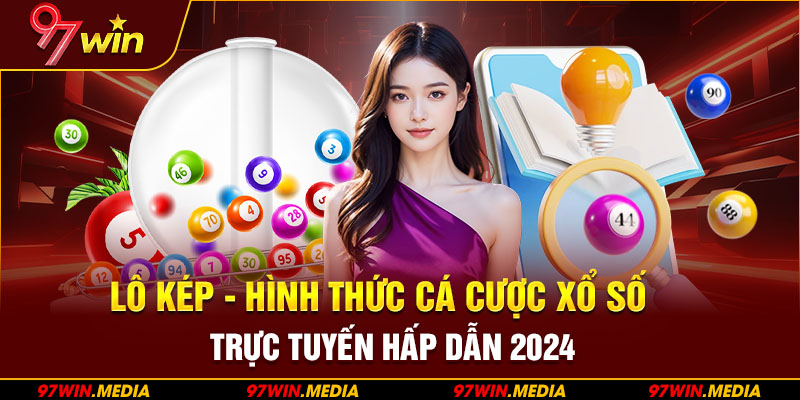 Lô Kép – Hình Thức Cá Cược Xổ Số Trực Tuyến Hấp Dẫn 2024