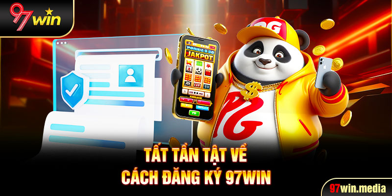 Tất tần tật về cách đăng ký 97WIN